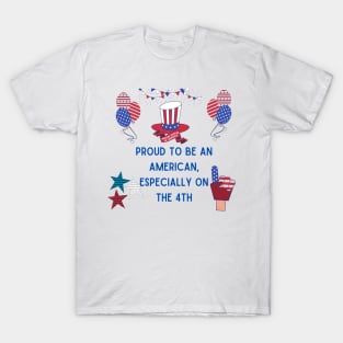 "Proud American: 4th of July Edition" Tee T-Shirt